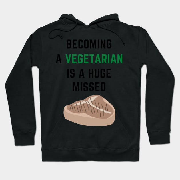 Becoming a vegetarian is a huge missed steak Hoodie by IOANNISSKEVAS